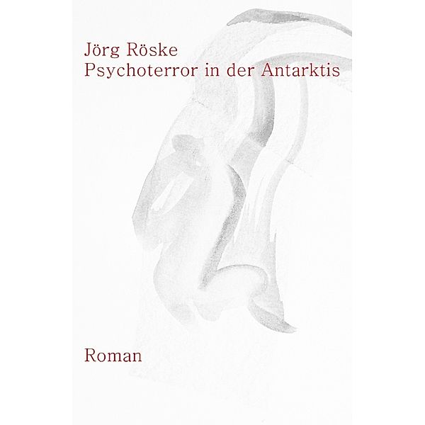 Psychoterror in der Antarktis, Jörg Röske