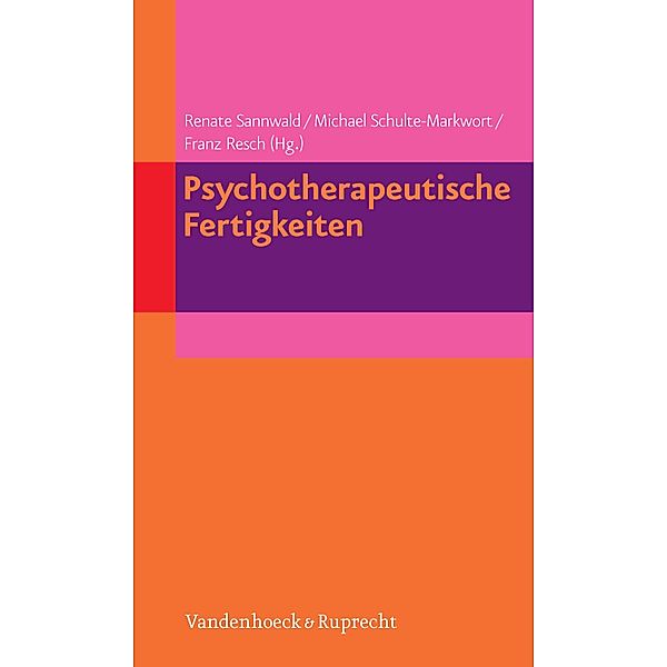 Psychotherapeutische Fertigkeiten, Franz Resch, Renate Sannwald, Michael Schulte-Markwort