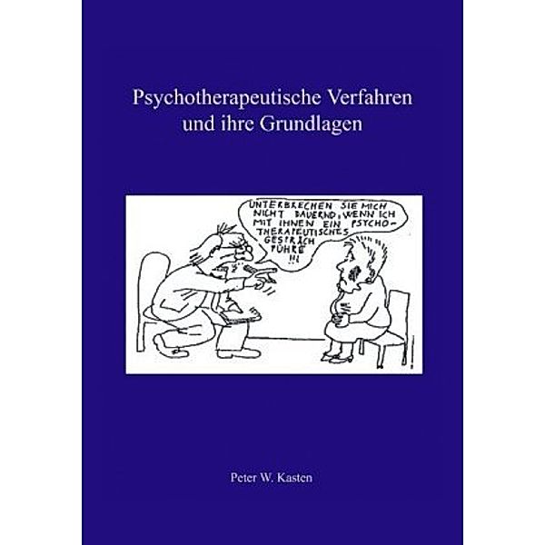 Psychotherapeutische Verfahren und ihre Grundlagen, Peter W. Kasten