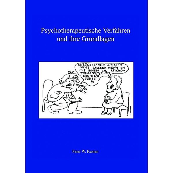 Psychotherapeutische Verfahren und ihre Grundlagen, Peter W. Kasten