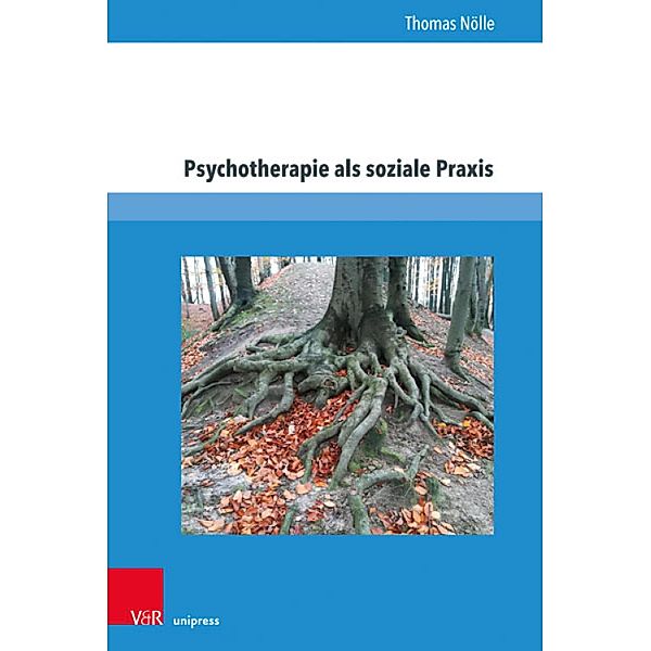 Psychotherapie als soziale Praxis / ppt - Schriften zur Psychotherapie, Thomas Nölle