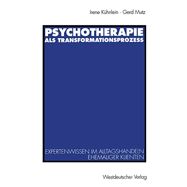 Psychotherapie als Transformationsprozeß, Irene Kühnlein, Gerd unter Mitarbeit von Reiner Keller und Elmar J Mutz