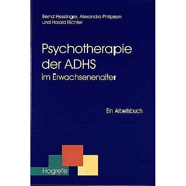 Psychotherapie der ADHS im Erwachsenenalter, Bernd Hesslinger, Alexandra Philipsen, Harald Richter