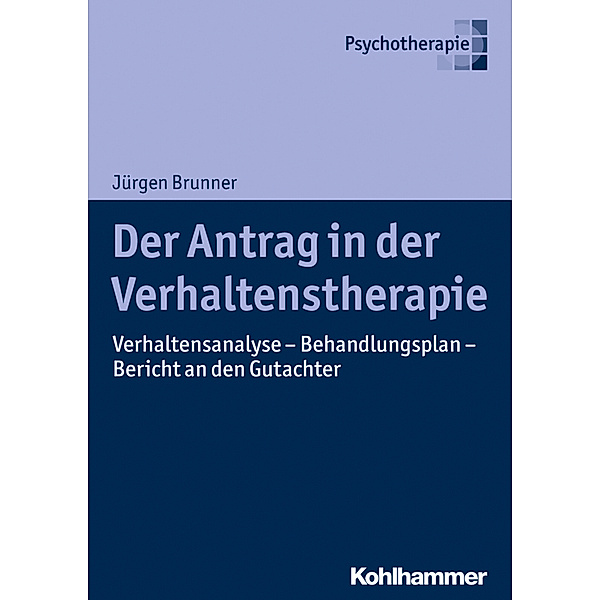 Psychotherapie / Der Antrag in der Verhaltenstherapie, Jürgen Brunner