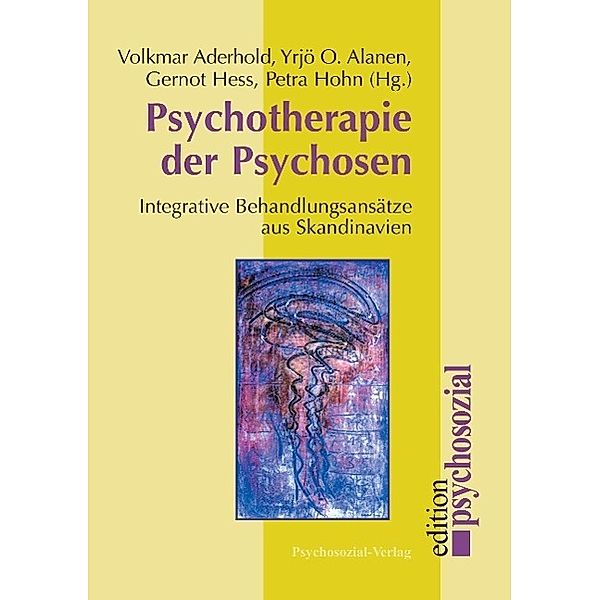 Psychotherapie der Psychosen, Volkmar Aderhold, Yrjö Alanen, Gernot Hess, Petra Hohn