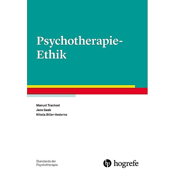 Psychotherapie-Ethik, Nikola Biller-Andorno, Jens Gaab, Manuel Trachsel