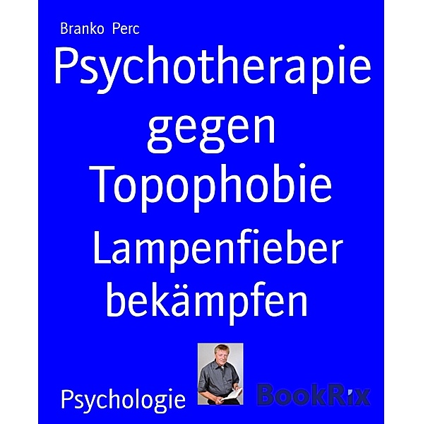 Psychotherapie gegen Topophobie, Branko Perc