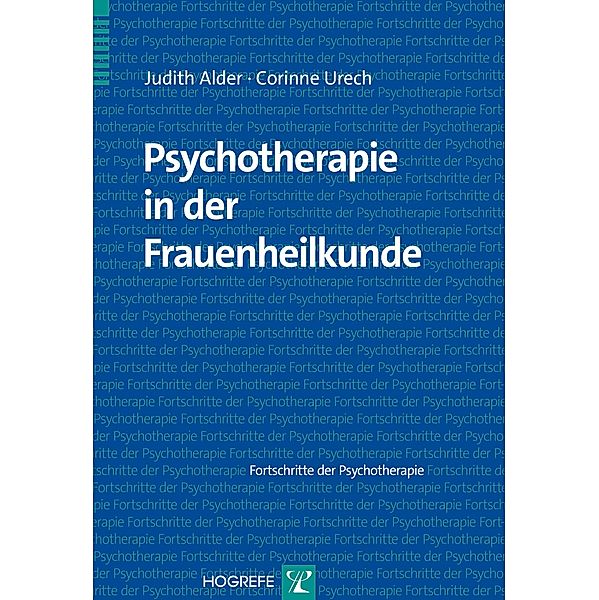 Psychotherapie in der Frauenheilkunde, Judith Alder, Corinne Urech