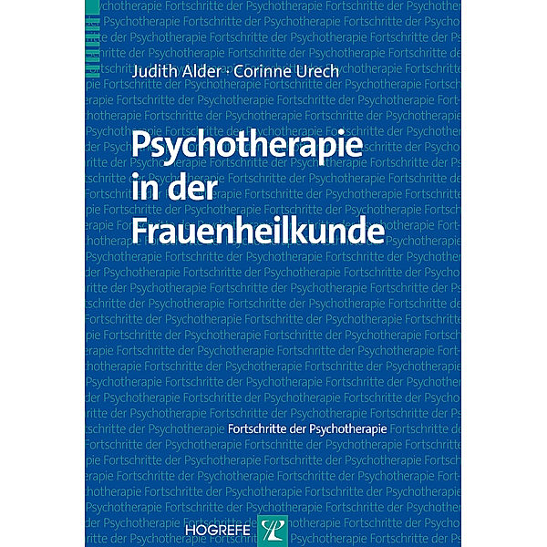 Psychotherapie in der Frauenheilkunde, Judith Alder, Corinne Urech