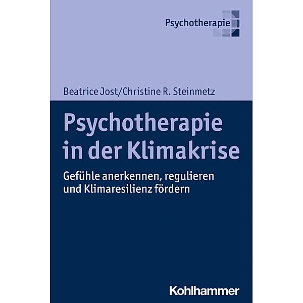 Psychotherapie in der Klimakrise, Beatrice Jost, Christine R. Steinmetz