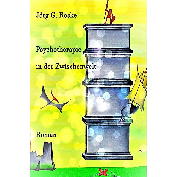 Psychotherapie in der Zwischenwelt, Jörg Röske