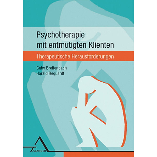 Psychotherapie mit entmutigten Klienten, Harald Requardt, Gaby Breitenbach