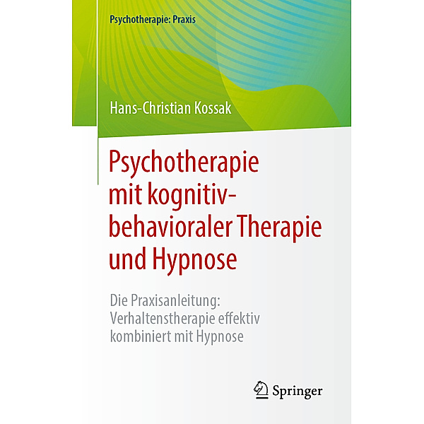 Psychotherapie mit kognitiv-behavioraler Therapie und Hypnose, Hans-Christian Kossak