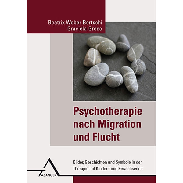 Psychotherapie nach Migration und Flucht, Beatrix Weber Bertschi, Graciela Greco