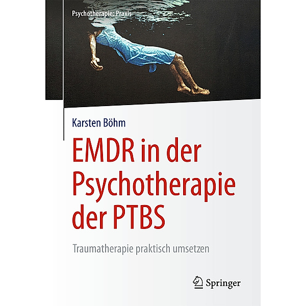 Psychotherapie: Praxis / EMDR in der Psychotherapie der PTBS, Karsten Böhm