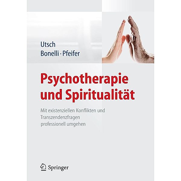 Psychotherapie und Spiritualität, Michael Utsch, Raphael M. Bonelli, Samuel Pfeifer