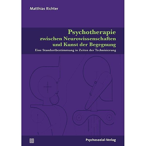 Psychotherapie zwischen Neurowissenschaften und Kunst der Begegnung, Matthias Richter
