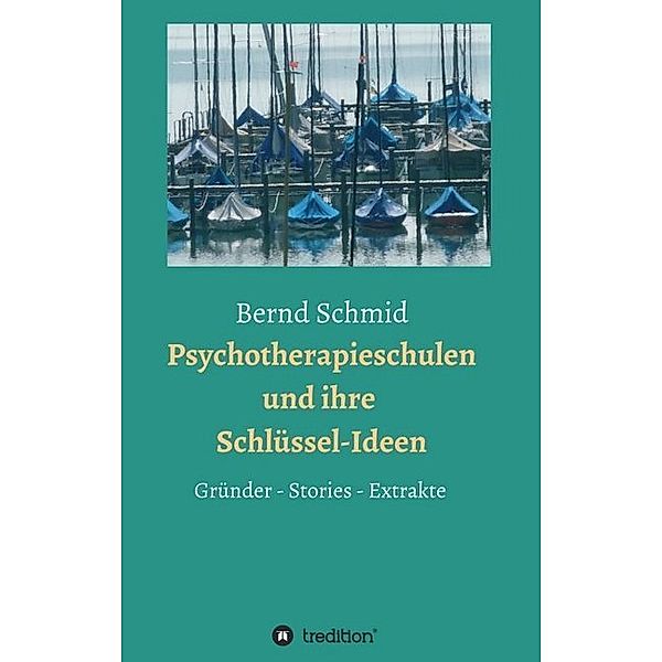 Psychotherapieschulen und ihre Schlüssel-Ideen, Bernd Schmid, Rainer Müller