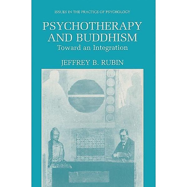 Psychotherapy and Buddhism / Issues in the Practice of Psychology, Jeffrey B. Rubin