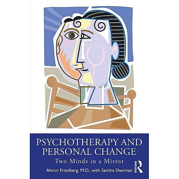 Psychotherapy and Personal Change, Ahron Friedberg, Sandra Sherman