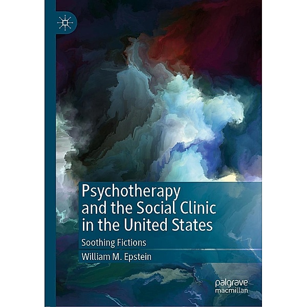Psychotherapy and the Social Clinic in the United States / Progress in Mathematics, William M. Epstein