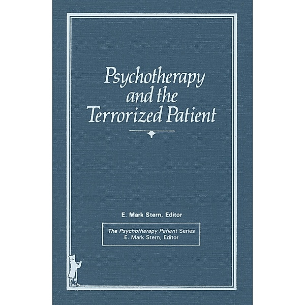 Psychotherapy and the Terrorized Patient, E Mark Stern