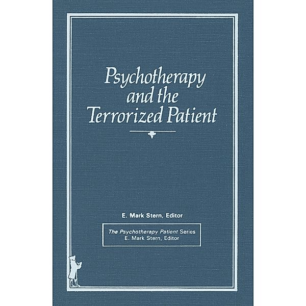 Psychotherapy and the Terrorized Patient, E Mark Stern