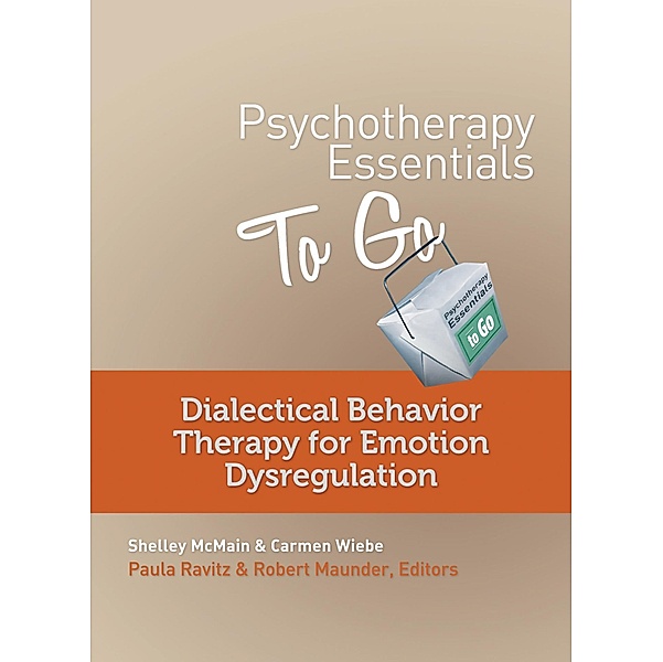 Psychotherapy Essentials to Go: Dialectical Behavior Therapy for Emotion Dysregulation (Go-To Guides for Mental Health) / Go-To Guides for Mental Health Bd.0, Shelley McMain, Carmen Wiebe