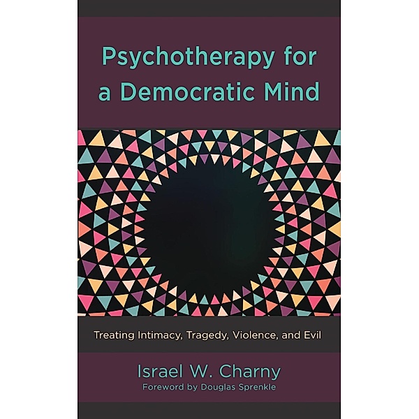 Psychotherapy for a Democratic Mind, Israel W. Charny