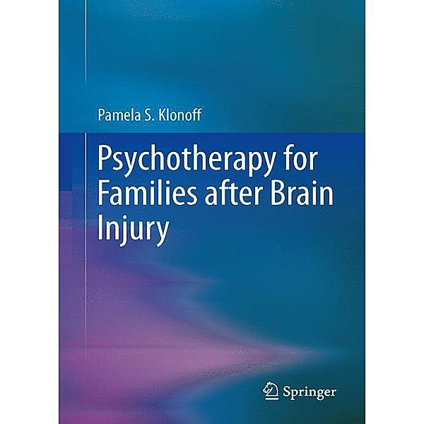 Psychotherapy for Families after Brain Injury, Pamela S. Klonoff