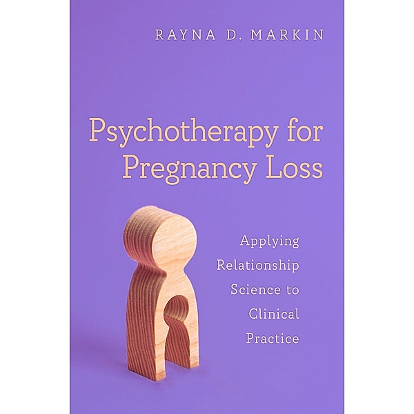Psychotherapy for Pregnancy Loss, Rayna D. Markin
