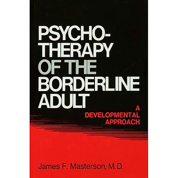 Psychotherapy Of The Borderline Adult, M. D. Masterson