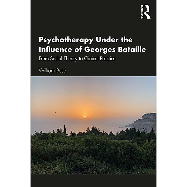 Psychotherapy Under the Influence of Georges Bataille, William Buse