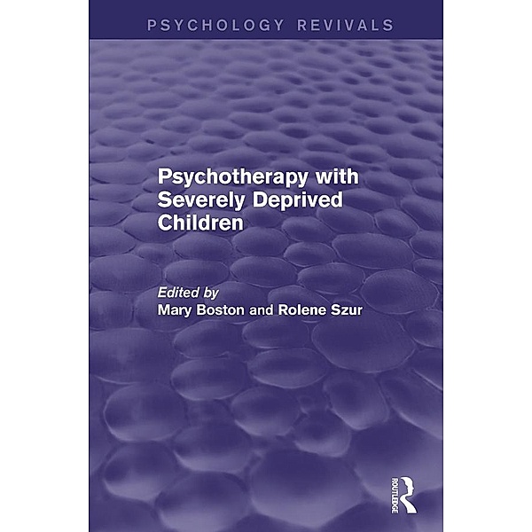 Psychotherapy with Severely Deprived Children (Psychology Revivals)
