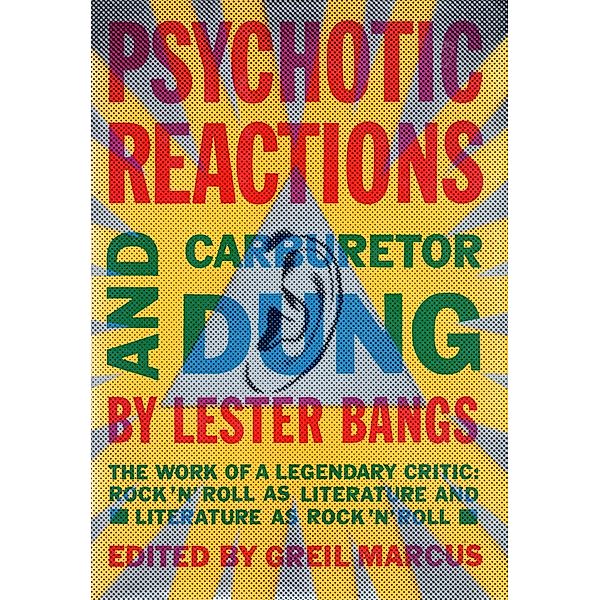 Psychotic Reactions and Carburetor Dung, Lester Bangs