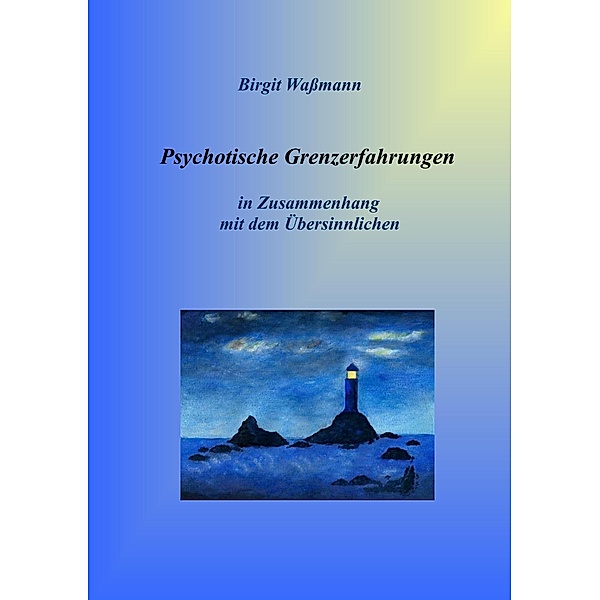 Psychotische Grenzerfahrungen, Birgit Waßmann