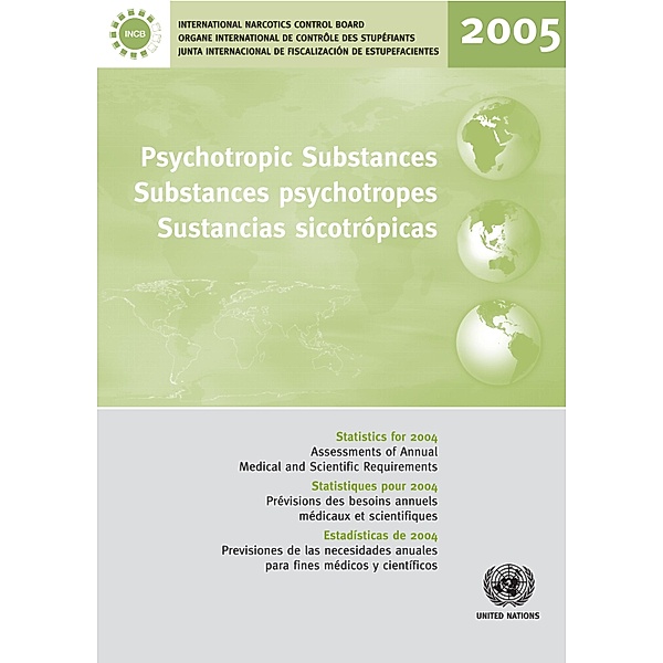 Psychotropic Substances 2005/Substances Psychotropes 2005/Sustancias Sicotrópicas 2005 / Psychotropic Substances / Substances Psychotropes / Sustancias Sicotrópicas