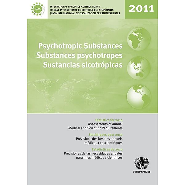 Psychotropic Substances 2011/Substances psychotropes 2011/Sustancias sicotrópicas 2011 / Psychotropic Substances / Substances Psychotropes / Sustancias Sicotrópicas