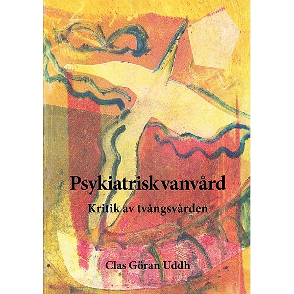 Psykiatrisk vanvård, Clas Göran Uddh