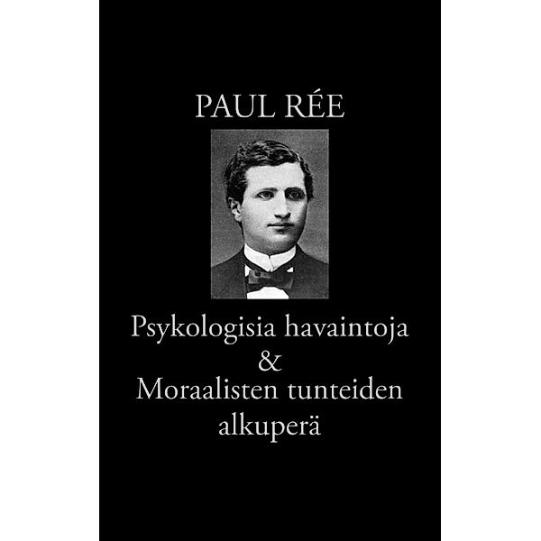 Psykologisia havaintoja & Moraalisten tunteiden alkuperä, Paul Rée