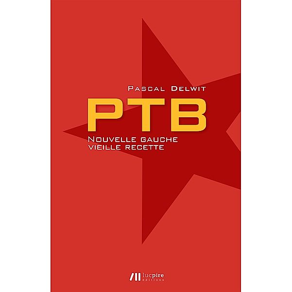 PTB - Nouvelle gauche, vieille recette, Pascal Delwit