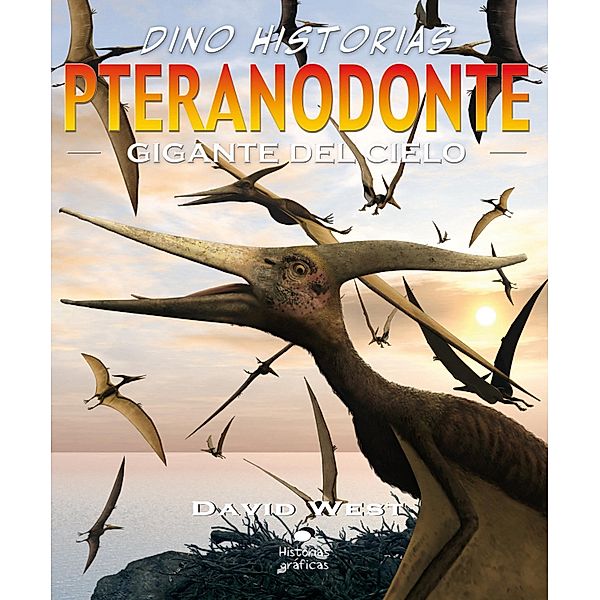Pteranodonte. Gigante del cielo / Dino-historias, David West