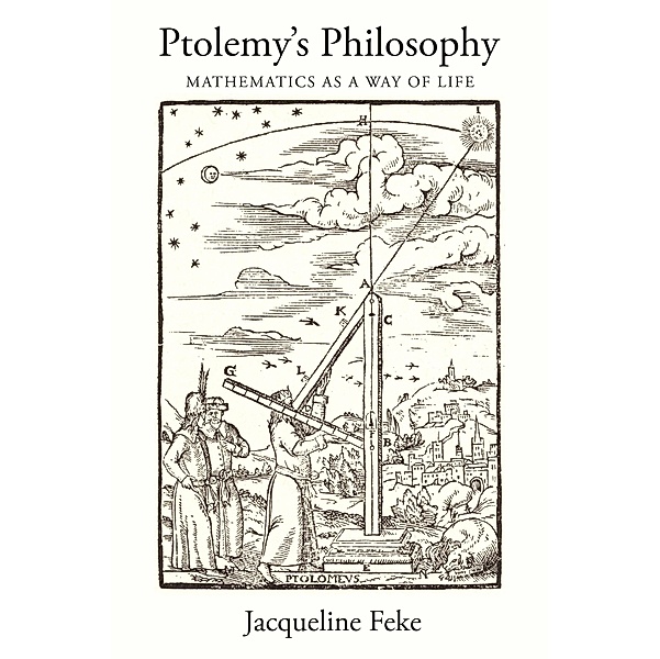Ptolemy's Philosophy, Jacqueline Feke