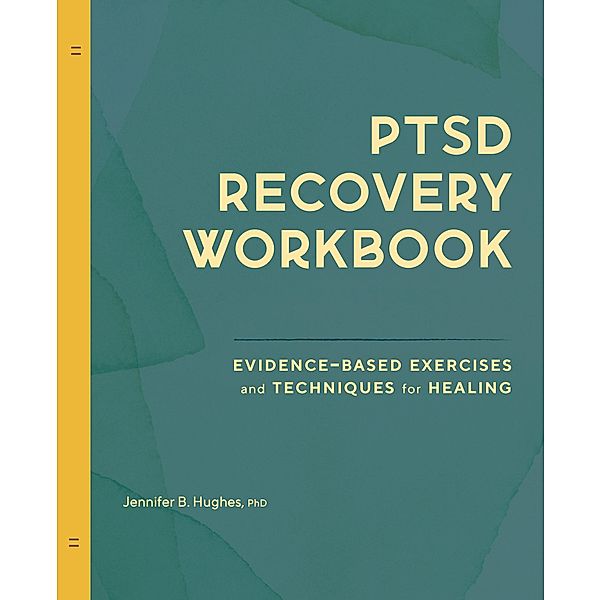 PTSD Recovery Workbook, Jennifer B. Hughes