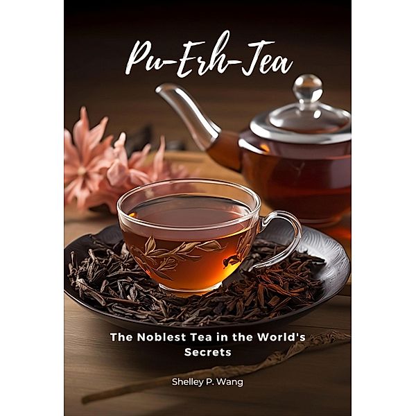 Pu-Erh Tea, Shelley P. Wang