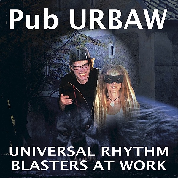 Pub Urbaw, Universal Rhythm Blasters At Work