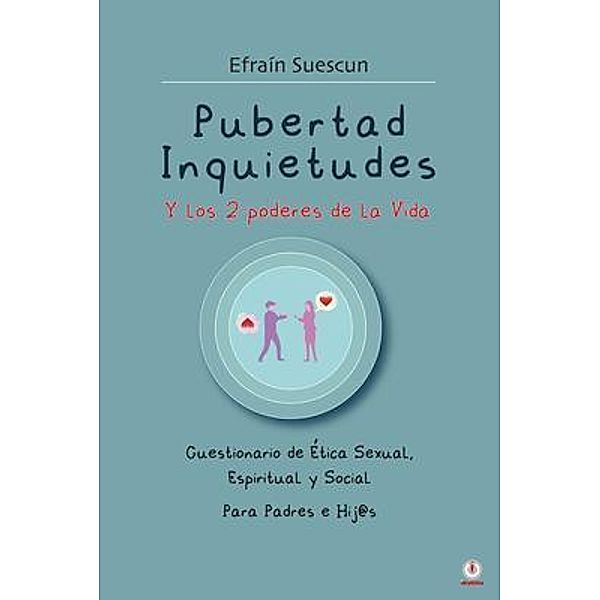 Pubertad Inquietudes Y los 2 poderes de la Vida / ibukku, LLC, Efraín Suescún Quiñones