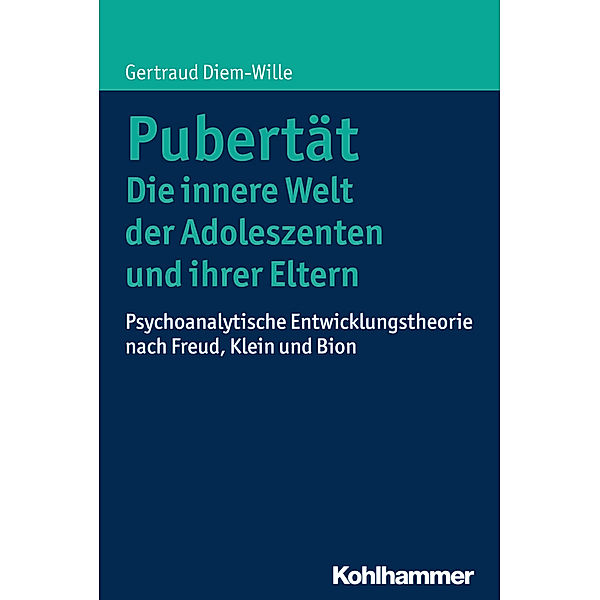 Pubertät - Die innere Welt der Adoleszenten und ihrer Eltern, Gertraud Diem-Wille