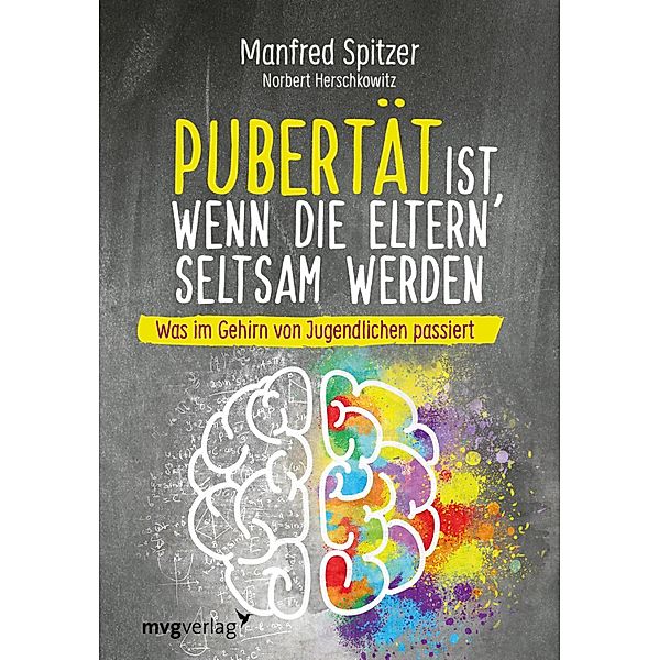 Pubertät ist, wenn die Eltern seltsam werden, Manfred Spitzer, Norbert Herschkowitz