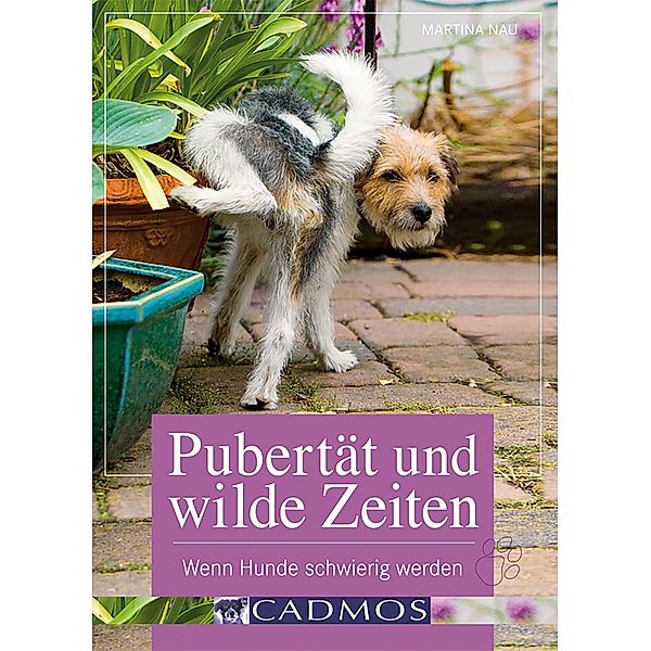 Pubertät und wilde Zeiten / Haltung & Erziehung, Martina Nau